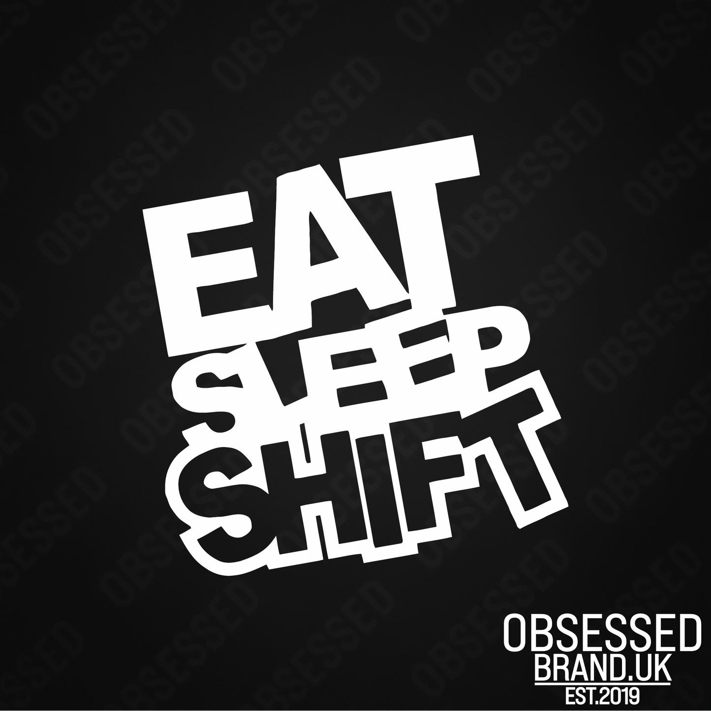 EAT SLEEP SHIFT