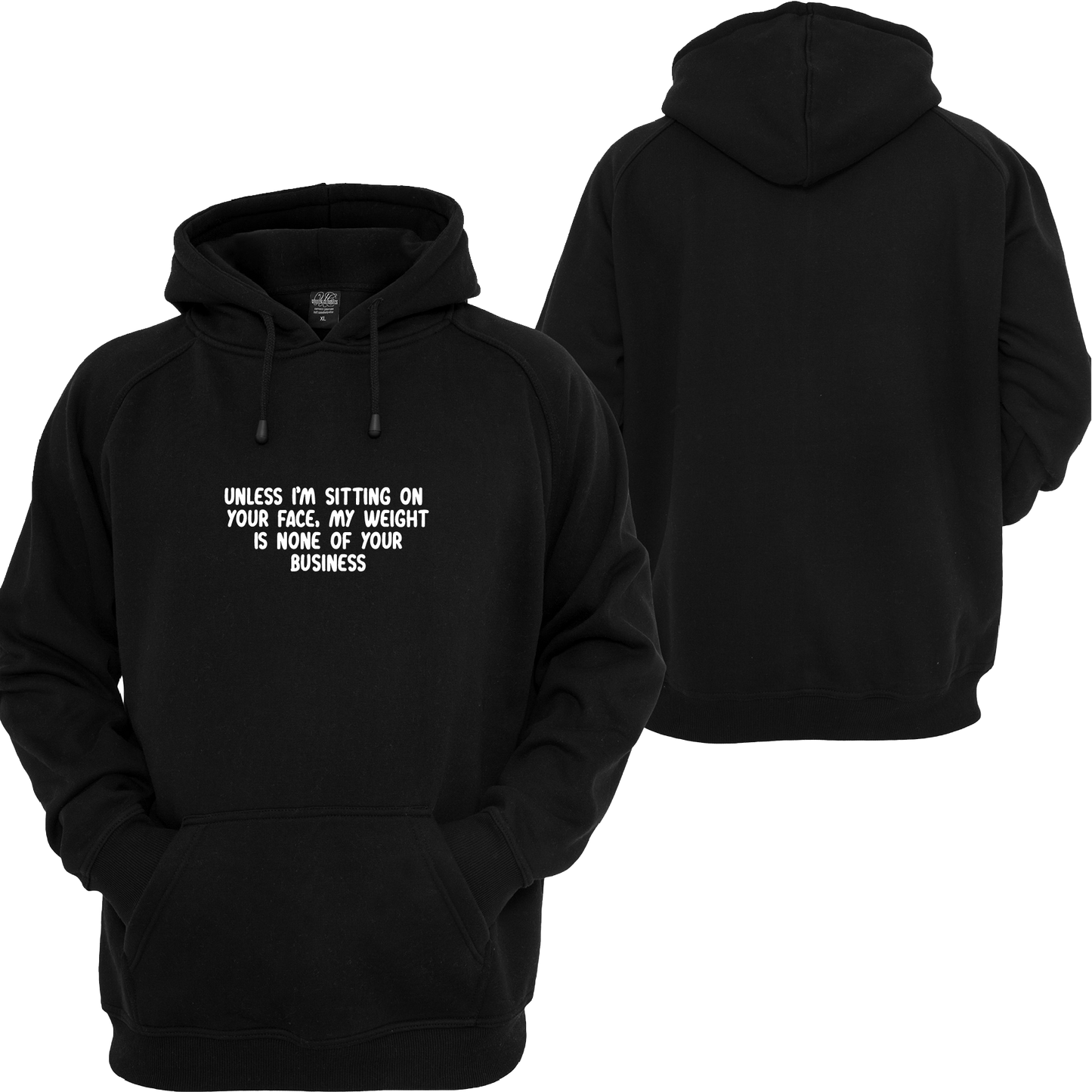 Unless Im Sat On Your Face, My Weight Is Non Of Your Business Hoodie