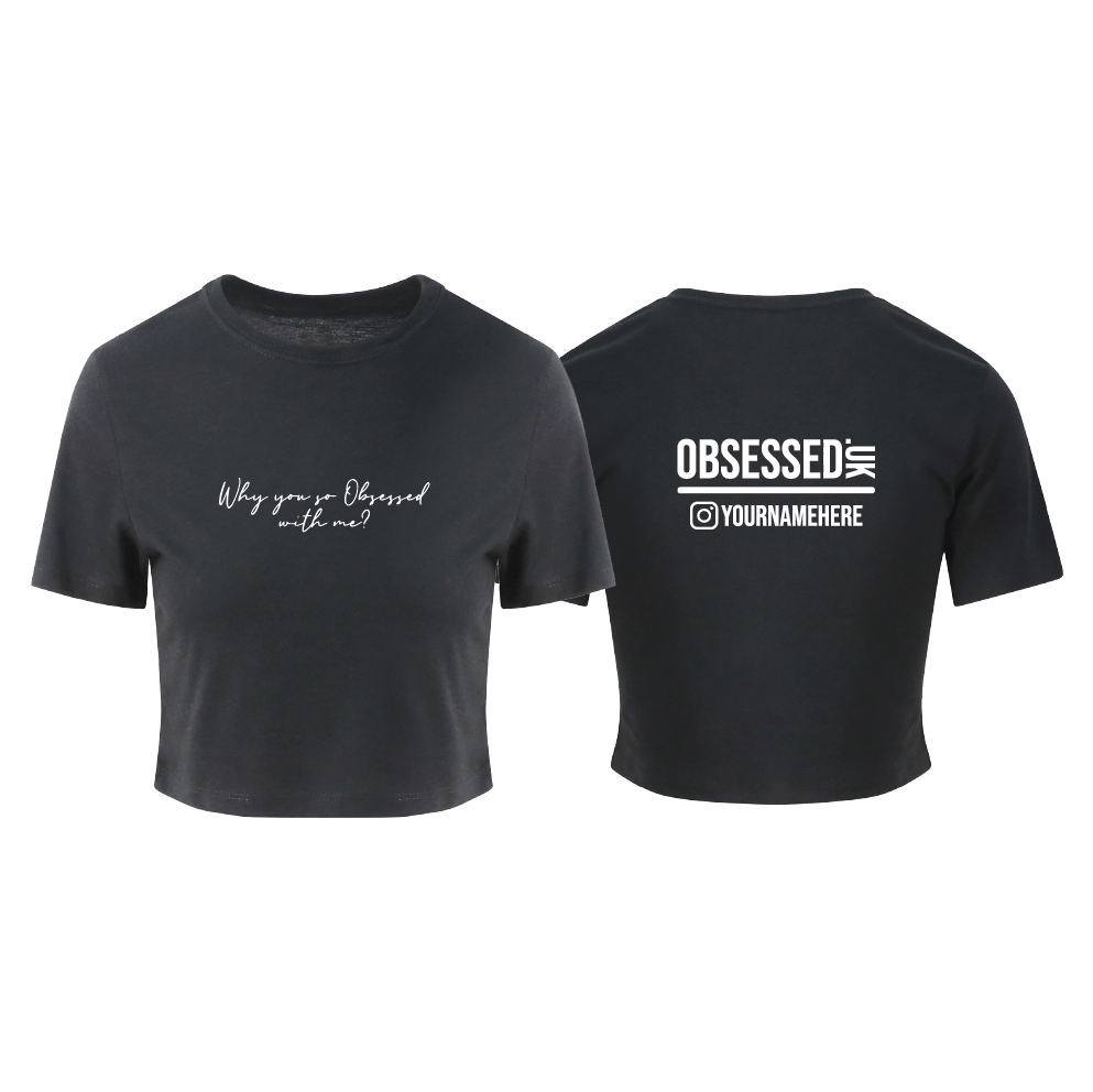 Why you so Obsessed with me? personalised crop top