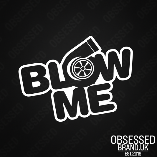 BLOW ME