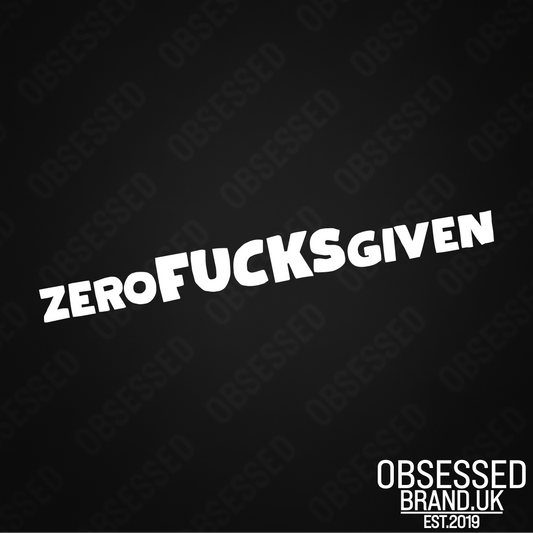 ZERO FUCKS GIVEN