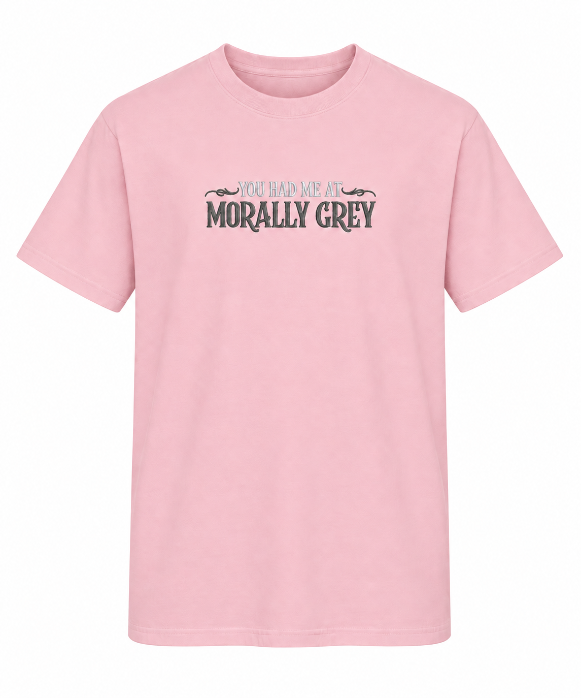 You Had Me at Morally Grey T-Shirt