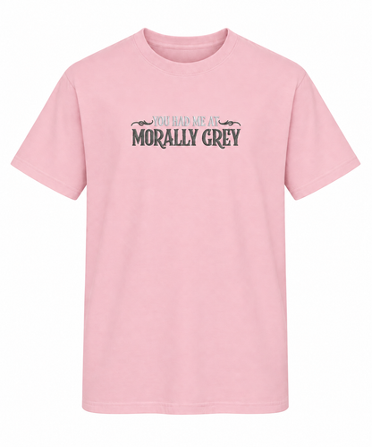 You Had Me at Morally Grey T-Shirt