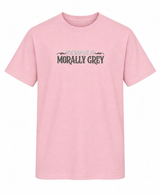 You Had Me at Morally Grey T-Shirt