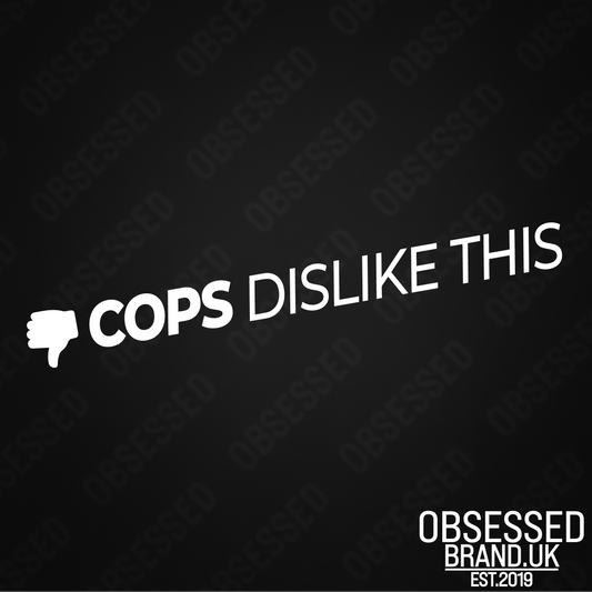 COPS DISLIKE THIS