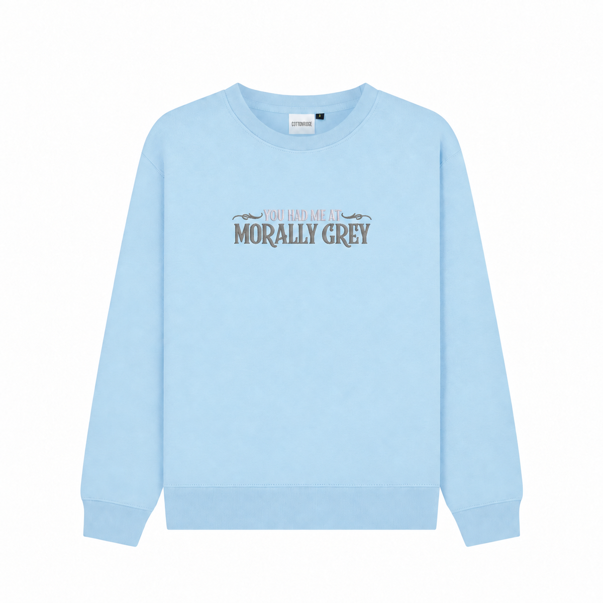 You Had Me at Morally Grey Sweatshirt