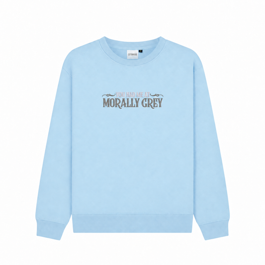 You Had Me at Morally Grey Sweatshirt