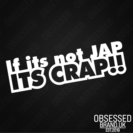 IF ITS NOT JAP ITS CRAP