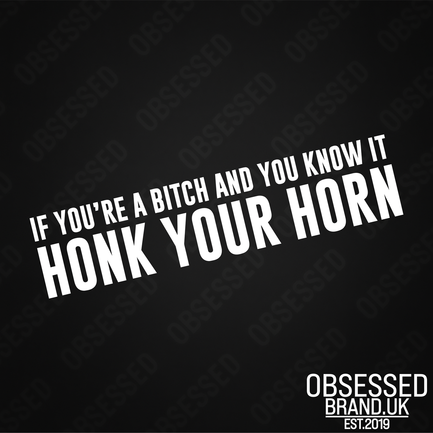 IF YOU'RE A BITCH AND YOU KNOT IT HONK YOUR HORN