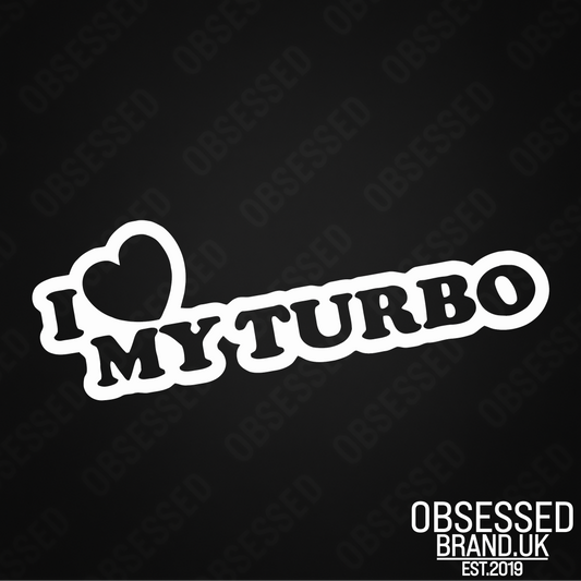 I LOVE MY TURBO