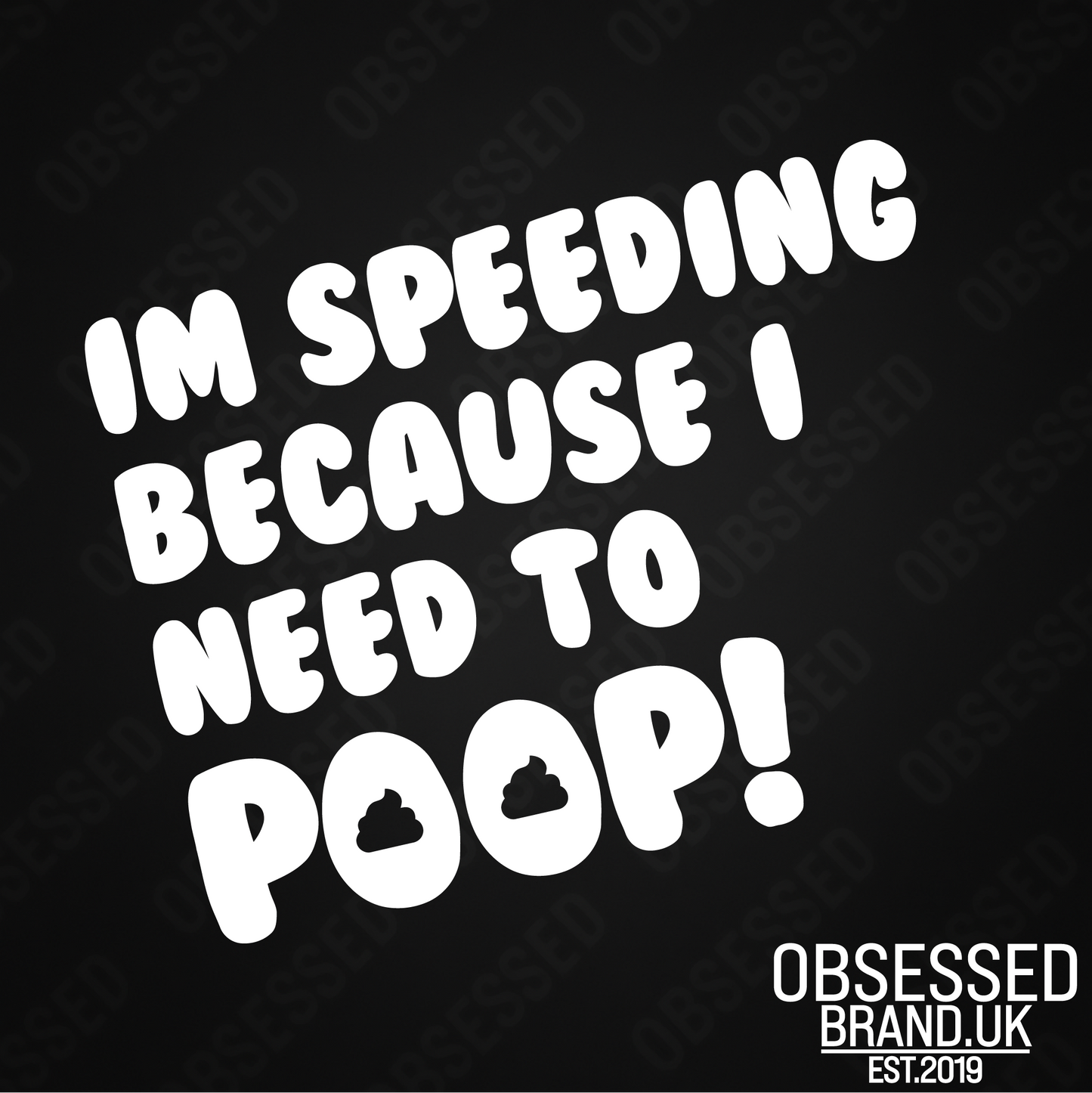 IM SPEEDING BECUASE I NEED A POOP