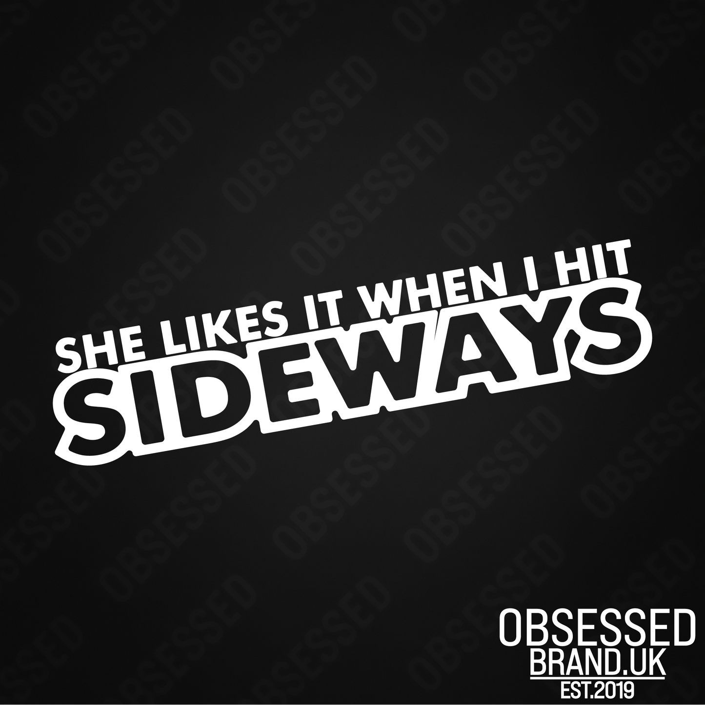 SHE LIKES IT WHEN I HIT SIDEWAYS