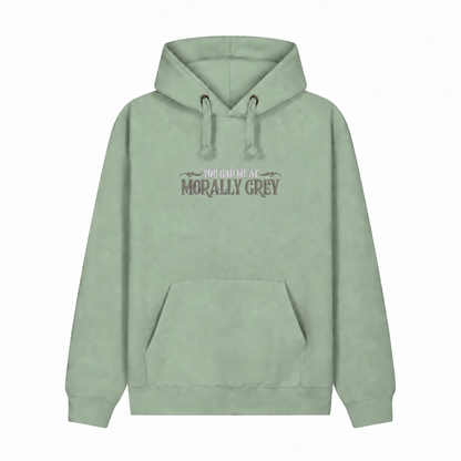 You Had Me at Morally Grey Hoodie