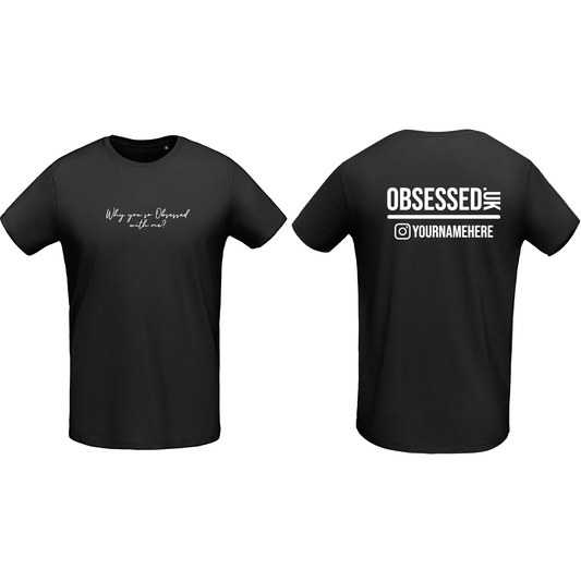 PERSONALISED WHY YOU SO OBSESSED WITH ME T-SHIRT